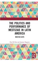 Politics and Performance of Mestizaje in Latin America