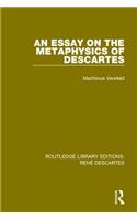 An Essay on the Metaphysics of Descartes