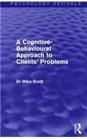 A Cognitive-Behavioural Approach to Clients' Problems