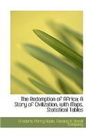 The Redemption of Africa; A Story of Civilization, with Maps, Statistical Tables