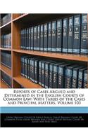 Reports of Cases Argued and Determined in the English Courts of Common Law