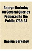 George Berkeley on Several Queries Proposed to the Public, 1735-37