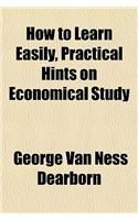 How to Learn Easily, Practical Hints on Economical Study
