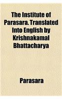 The Institute of Parasara. Translated Into English by Krishnakamal Bhattacharya