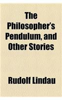The Philosopher's Pendulum, and Other Stories