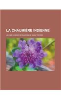 La Chaumiere Indienne: (French)