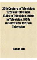 20th Century in Television: 1920s in Television, 1930s in Television, 1940s in Television, 1960s in Television, 1970s in Television(English)