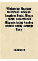 Wikiproject Mexican-Americans: Mexican-American Stubs, Alianza Federal de Mercedes, Hispanic]latino Naming Dispute, Jimmy Santiago Baca(English)