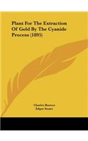 Plant for the Extraction of Gold by the Cyanide Process (1895)