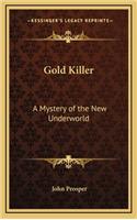 Gold Killer: A Mystery of the New Underworld