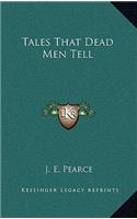 Tales That Dead Men Tell