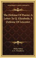 The Defense of Poesie; A Letter to Q. Elizabeth; A Defense of Leicester