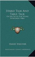 Stable Talk and Table Talk