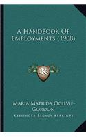 A Handbook Of Employments (1908)
