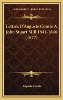 Lettres D'Auguste Comte A John Stuart Mill 1841-1846 (1877)