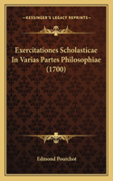 Exercitationes Scholasticae In Varias Partes Philosophiae (1700)