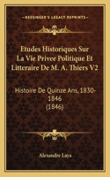 Etudes Historiques Sur La Vie Privee Politique Et Litteraire De M. A. Thiers V2