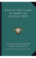 View Of The Claims Of American Citizens (1829)