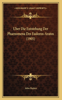 Uber Die Entstehung Der Phaenomena Des Eudoros-Aratos (1905)