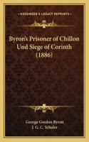 Byron's Prisoner of Chillon Und Siege of Corinth (1886)