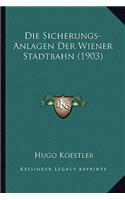 Die Sicherungs-Anlagen Der Wiener Stadtbahn (1903)