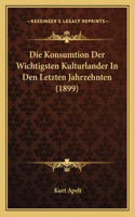 Konsumtion Der Wichtigsten Kulturlander In Den Letzten Jahrzehnten (1899)
