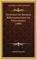 Die Syntax Des Betonten Reflexivpronomens Im Franzosischen (1908)