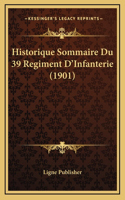 Historique Sommaire Du 39 Regiment D'Infanterie (1901)