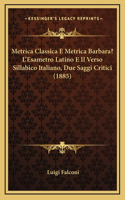 Metrica Classica E Metrica Barbara? L'Esametro Latino E Il Verso Sillabico Italiano, Due Saggi Critici (1885)