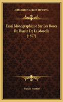 Essai Monographique Sur Les Roses Du Bassin De La Moselle (1877)