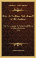 History Of The House Of Ochiltree Of Ayrshire, Scotland