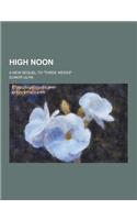 High Noon; A New Sequel to Three Weeks: (English)