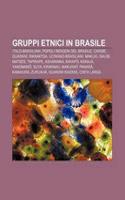 Gruppi Etnici in Brasile: Italo-Brasiliani, Popoli Indigeni del Brasile, Caribe, Guarani, Rikbaktsa, Ucraino-Brasiliani, Makuxi, Galibi, Matses(Italian)