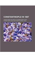 Constantinople in 1887; Leaves from the Diary of Thomas Kerr Lynch