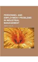 Personnel and Employment Problems in Industrial Management