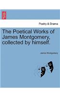 The Poetical Works of James Montgomery, Collected by Himself.