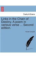Links in the Chain of Destiny. a Poem in Various Verse ... Second Edition.