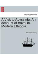 Visit to Abyssinia. an Account of Travel in Modern Ethiopia.