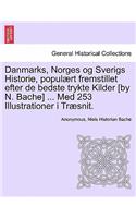 Danmarks, Norges og Sverigs Historie, populært fremstillet efter de bedste trykte Kilder [by N. Bache] ... Med 253 Illustrationer i Træsnit. Femte Del
