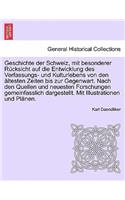 Geschichte der Schweiz, mit besonderer Rücksicht auf die Entwicklung des Verfassungs- und Kulturlebens von den ältesten Zeiten bis zur Gegenwart. Nach den Quellen und neuesten Forschungen gemeinfasslich dargestellt.Erster Band