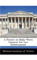 A Primer on Body-Worn Cameras for Law Enforcement