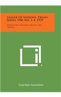 League of Nations, Treaty Series, V88, No. 1-4, 1929: Societe Des Nations, Recueil Des Traites