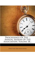 Proceedings of the ... Annual Session of the Association, Volume 38...