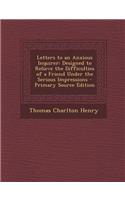 Letters to an Anxious Inquirer: Designed to Relieve the Difficulties of a Friend Under the Serious Impressions