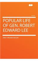 Popular Life of Gen. Robert Edward Lee