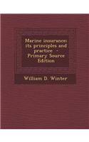 Marine Insurance; Its Principles and Practice - Primary Source Edition