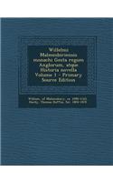 Willelmi Malmesbiriensis Monachi Gesta Regum Anglorum, Atque Historia Novella Volume 1