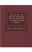 The ACT for the Sale of Real Estate [In Pennsylvania]