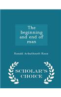 Beginning and End of Man - Scholar's Choice Edition