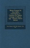 Mimes Français Du Xiiie Siècle; Contribution À L'histoire Du Théâtre Comique Au Moyen Âge - Primary Source Edition